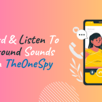 Record & Listen To Surround Sounds with TheOneSpy