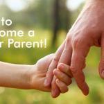 conseils sur la façon de devenir un meilleur parent