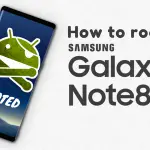 Modo semplice per radicare la nota 8 della galassia di Samsung