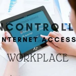 Uncontrolled Internet Access at Workplace