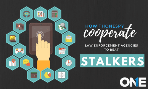 How TheOneSpy cooperate with law enforcement Agencies to Beat Stalker at their own game