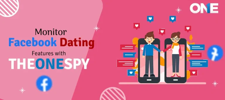 Monitor Facebook Dating Features with TheOneSpy App
