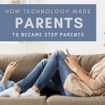 Step Parents are not Parents! Now Parents are Step Parents Technology Factor