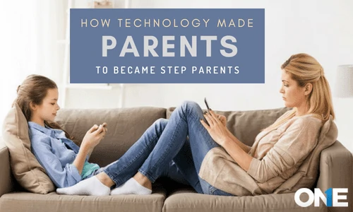 Step Parents are not Parents! Now Parents are Step Parents Technology Factor