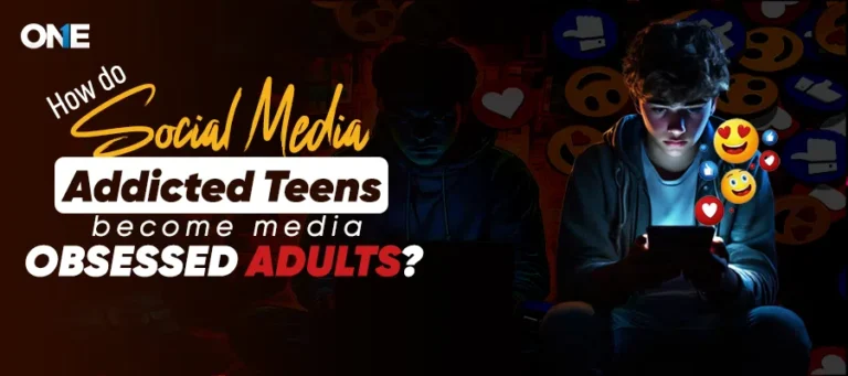 How Social Media Addicted Teens Become Media Obsessed Adults?