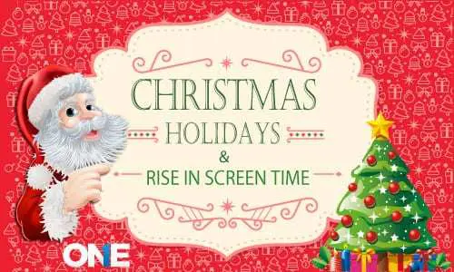 Christmas Holidays & Rise in Screen Time