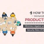 How to manage productivity, minimize litigation