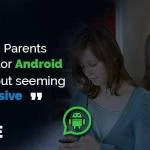 How Parents can monitor kid’s Android phone without seeming intrusive