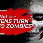Ne laisse pas tes adolescents se transformer en zombies