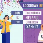 Lockdown begins to lift How technology is helpful for children safety