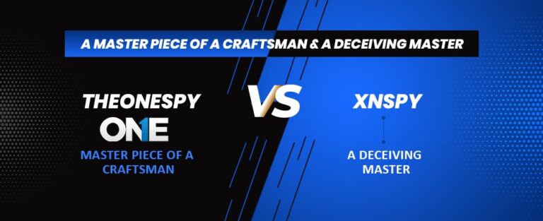 TheOneSpy VS XNSPY: A Masterpiece of A Craftsman & A Deceiving Master