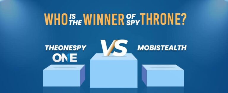 TheOneSpy VS Mobistealth: Who is the Winner of Spy Throne?
