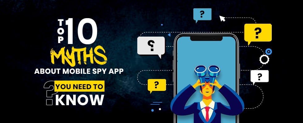 Top 10 Myths about mobile spy app you need to know