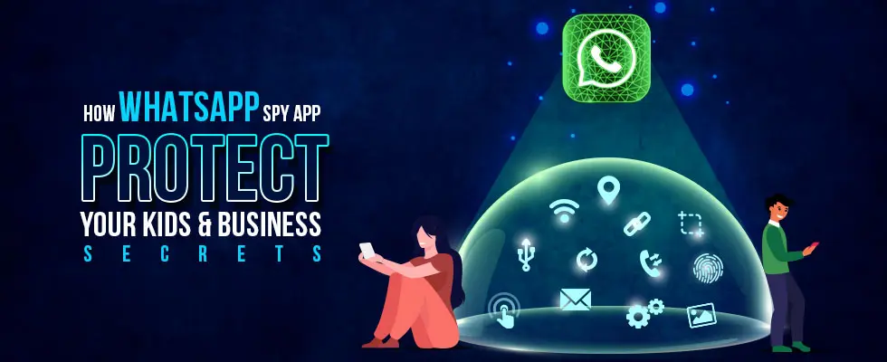 WhatsApp Spy app for kids protection and business secrets