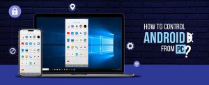 How to Control Android from PC Remotely?