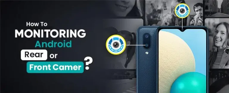 How to Monitor Someone’s Android Camera Rear & Front?
