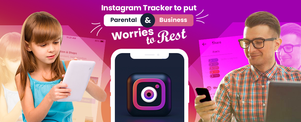 Instagram Tracker لتهدئة مخاوف الوالدين والأعمال