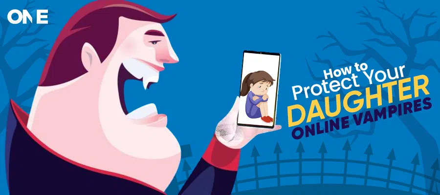 How To Protect Your Daughter From Online Vampires