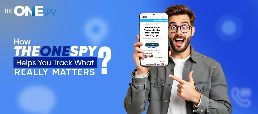 how theonespy helps you track what really matters